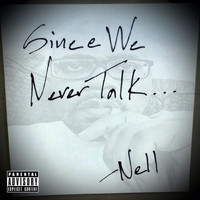 Nell - Since We Never Talk... (Explicit)