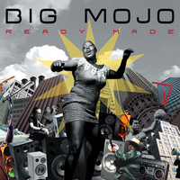 Big Mojo - Ready Made