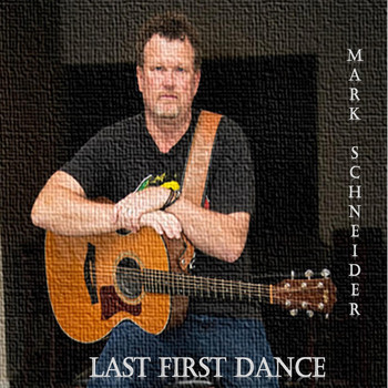 Mark Schneider - Last First Dance