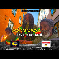 Daddy Boastin - Bad Boy Business