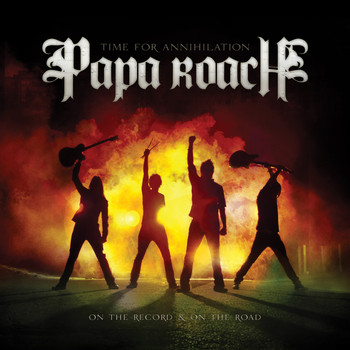 Papa Roach - Time For Annihilation: On the Record & On the Road (Explicit)