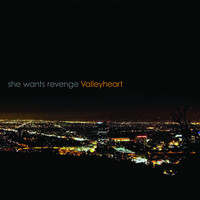 She Wants Revenge - Valleyheart