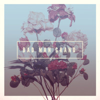 Che Grand - Bad Man Grand (Explicit)