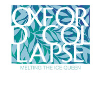Oxford Collapse - Melting the Ice Queen