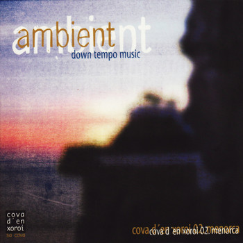 Various Artists - Ambient Down Tempo Music (Cova D'en Xoroi 02. Menorca)