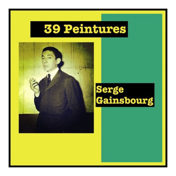 Serge Gainsbourg - 39 peintures (Explicit)