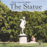 Charles Fernandez - Music From The Ballet: The Statue, And Other Works For Orchestra