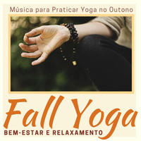 Caroline Almeida - Fall Yoga: Música para Praticar Yoga no Outono, Bem-estar e Relaxamento
