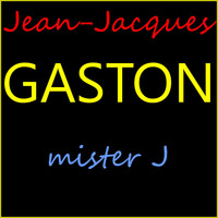 Jean-Jacques Gaston - Mister J