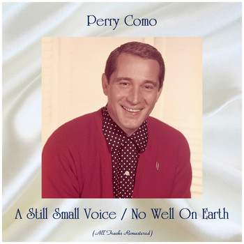 Perry Como - A Still Small Voice / No Well On Earth (Remastered 2019)