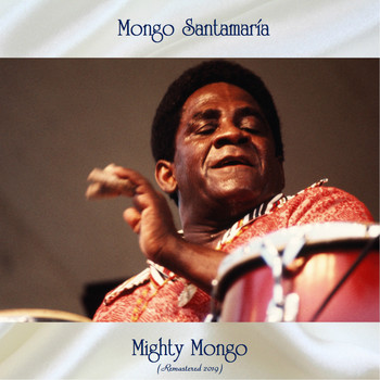 Mongo Santamaria - Mighty Mongo (Remastered 2019)