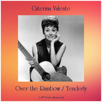 Caterina Valente - Over the Rainbow / Tenderly (All Tracks Remastered)