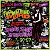 Something Weird - Spook Show Spectacular A-Go-Go