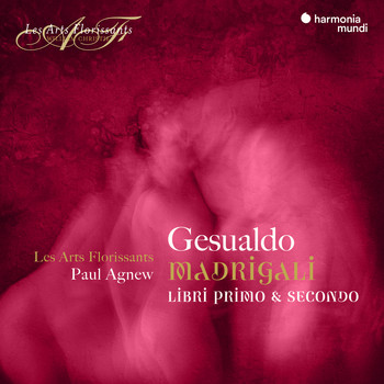 Les Arts Florissants and Paul Agnew - Gesualdo: Madrigali, Libri primo & secondo