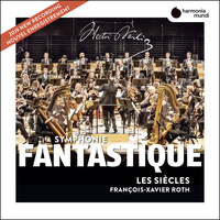 Les Siècles and François-Xavier Roth - Berlioz: Symphonie fantastique (Live)