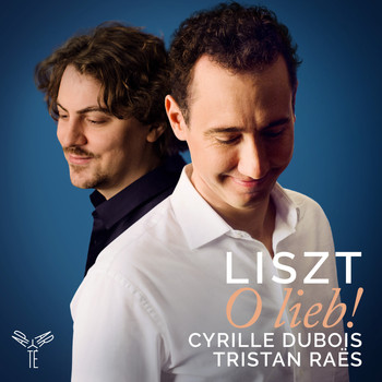 Cyrille Dubois and Tristan Raës - Liszt: O lieb! (Bonus Track Version)