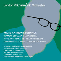 London Philharmonic Orchestra, Markus Stenz, Lawrence Power, Michael Collins and Christian Tetzlaff - Turnage: Mambo, Blues and Tarantella