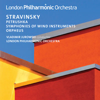 London Philharmonic Orchestra and Vladimir Jurowski - Stravinsky: Petrushka & Orpheus