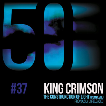 King Crimson - The Construkction of Light (KC50, Vol. 37)