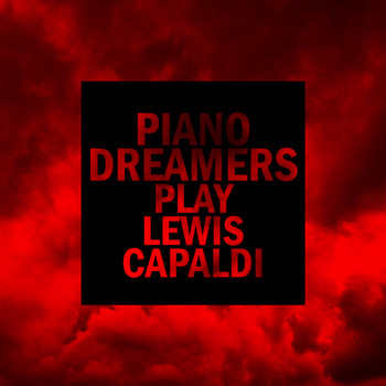 Piano Dreamers - Piano Dreamers Play Lewis Capaldi (Instrumental)