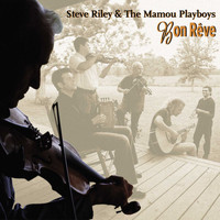 Steve Riley & The Mamou Playboys - Bon Rêve