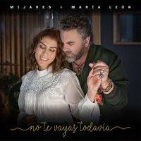 Mijares & María León - No Te Vayas Todavía