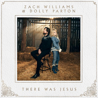 Zach Williams & Dolly Parton - There Was Jesus