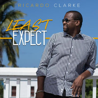 Ricardo Clarke - Least Expect