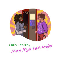 Colin Jenkins - Give It Right Back to You