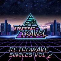 Time Travel - Retrowave Singles, Vol. 2