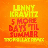 Lenny Kravitz - 5 More Days 'Til Summer (Tropkillaz Remix)