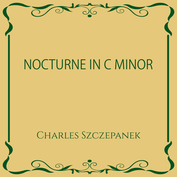 Charles Szczepanek - Nocturne in C Minor