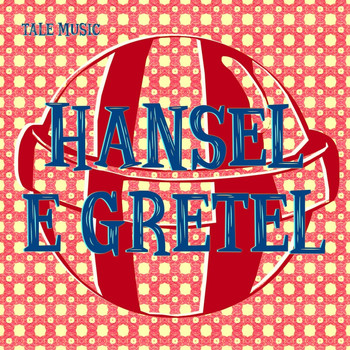 Tale Music - Hansel e Gretel