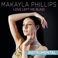 Makayla Phillips - Love Left Me Blind (Instrumental)