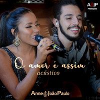 Anne & João Paulo - O Amor É Assim (Acústico)