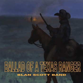 Blan Scott Band - Ballad of a Texas Ranger