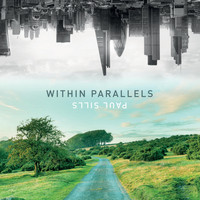 Paul Sills - Within Parallels