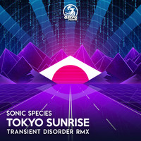 Sonic Species - Tokyo Sunrise (Transient Disorder Remix)
