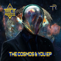 Name In Process - The Cosmos & You EP