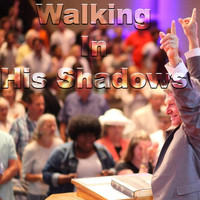 Pastor Tommy Bates - Walking in His Shadows