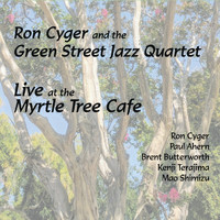 Ron Cyger & The Green Street Jazz Quartet - Live at the Myrtle Tree