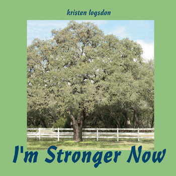 Kristen Logsdon - I'm Stronger Now