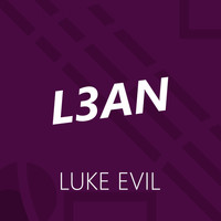 Luke Evil - L3An (Explicit)