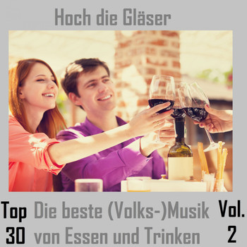 Various Artists - Top 30: Hoch die Gläser - Die beste (Volks-)Musik von Essen und Trinken, Vol. 2