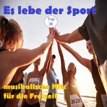 Various Artists - Top 30: Es lebe der Sport - Musikalische Hits für die Freizeit