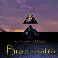Keiron Raven & DJ WAD - Brahmastra