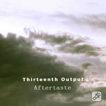 Thirteenth Output - Aftertaste