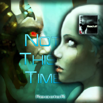 Reactor - Not This Time