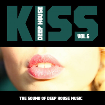 Various Artists - Kiss Deep House, Vol. 6 (The Sound of Deep House Music)