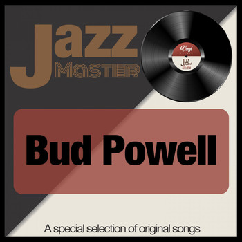 Bud Powell - Jazz Master (A Special Selection of Original Songs)